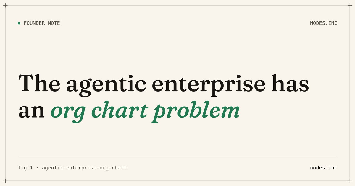 The agentic enterprise has an org chart problem