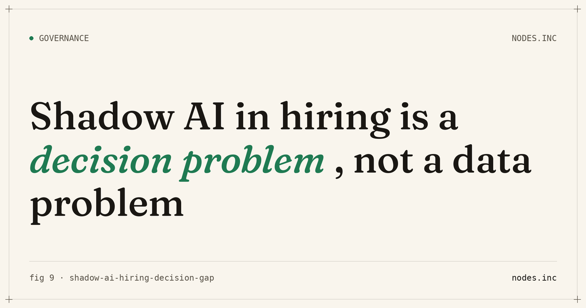 Shadow AI in hiring is a decision problem, not a data problem
