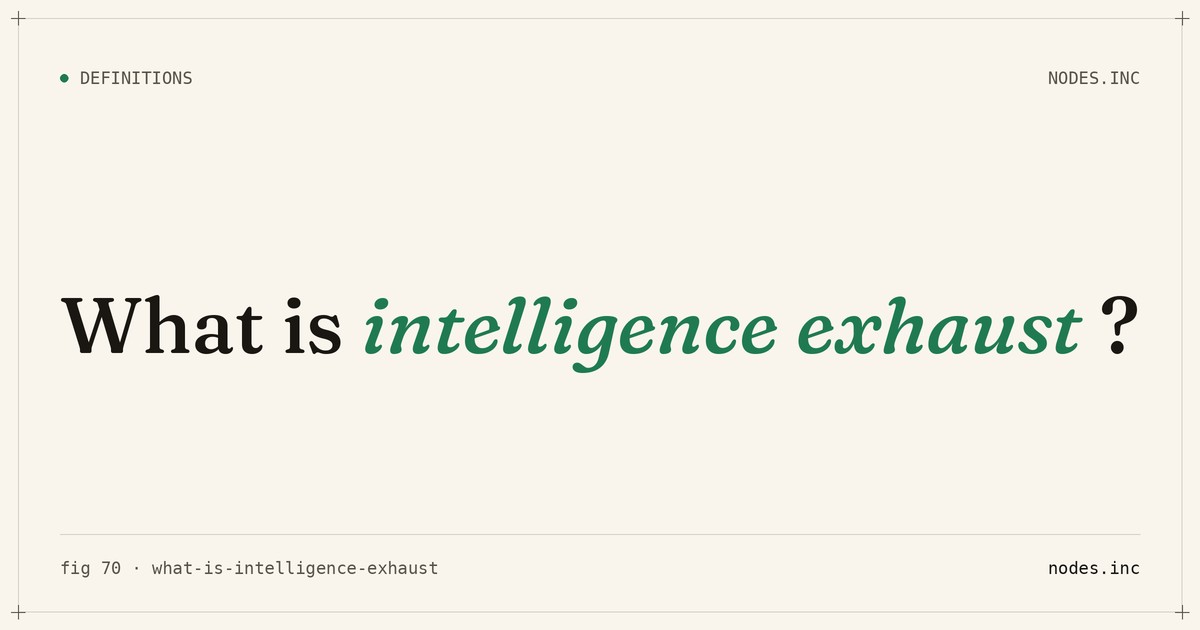 What is intelligence exhaust?